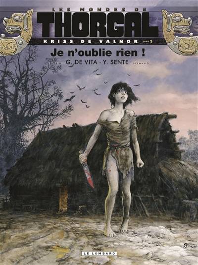 Les mondes de Thorgal. Kriss de Valnor. Vol. 1. Je n'oublie rien ! | Yves Sente, Giulio De Vita