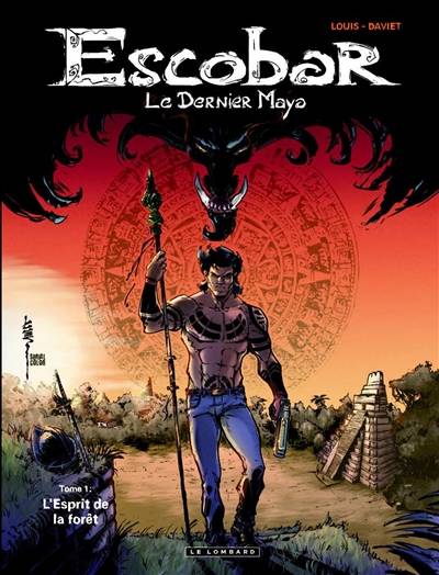 Escobar : le dernier Maya. Vol. 1. L'esprit de la forêt | Louis, Véronique Daviet