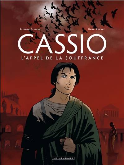 Cassio. Vol. 6. L'appel de la souffrance | Stephen Desberg, Henri Reculé, Bertrand Denoulet