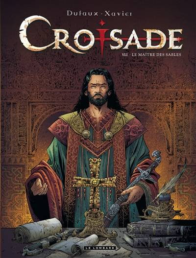 Croisade : cycle Nomade. Vol. 7. Le maître des sables | Jean Dufaux, Philippe Xavier, Jean-Jacques Chagnaud