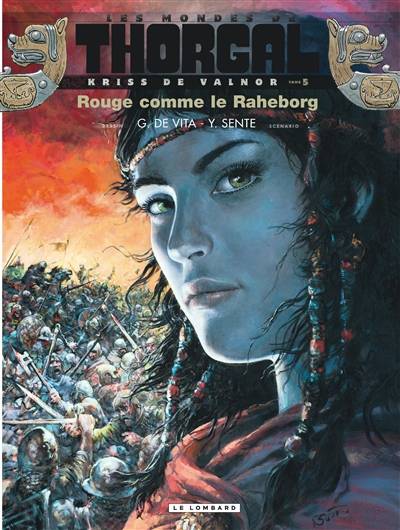 Les mondes de Thorgal. Kriss de Valnor. Vol. 5. Rouge comme le Raheborg | Yves Sente, Giulio De Vita, Matteo Vattani, Sara Iayafly Spano