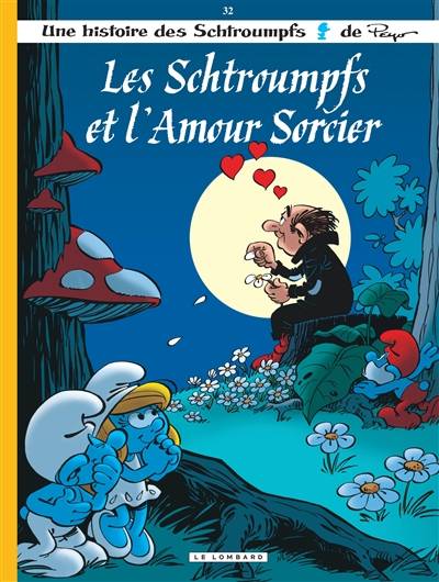 Les Schtroumpfs. Vol. 32. Les Schtroumpfs et l'amour sorcier | Alain Jost, Thierry Culliford, Jeroen De Coninck, Nine Culliford, Peyo