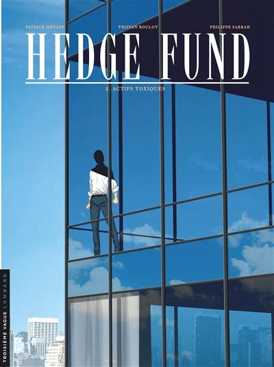 Hedge fund. Vol. 2. Actifs toxiques | Tristan Roulot, Philippe Sabbah, Patrick Hénaff, Julie Poupart, Jean-Noël Le Moal