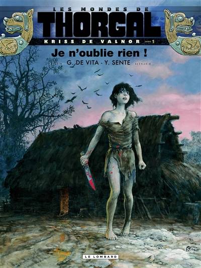 Les mondes de Thorgal. Kriss de Valnor. Vol. 1. Je n'oublie rien ! | Yves Sente, Giulio De Vita