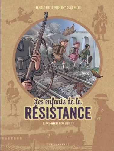 Les enfants de la Résistance. Vol. 2. Premières répressions | Vincent Dugomier, Benoît Ers