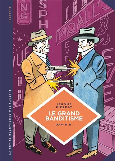 Le grand banditisme : une histoire de la pègre française | Jérôme Pierrat, David Beauchard