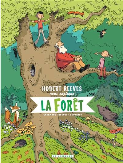 Hubert Reeves nous explique. Vol. 2. La forêt | Hubert Reeves, Nelly Boutinot, Daniel Casanave, Claire Champion