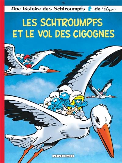 Une histoire des Schtroumpfs. Vol. 38. Les Schtroumpfs et le vol des cigognes | Alain Jost, Thierry Culliford, Peyo, Miguel Diaz, Nine Culliford