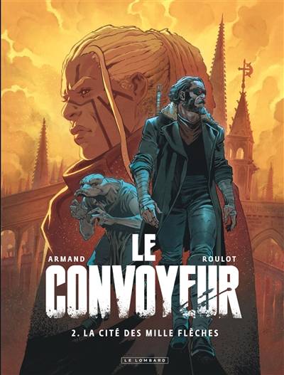 Le convoyeur. Vol. 2. La cité des mille flèches | Tristan Roulot, Dimitri Armand