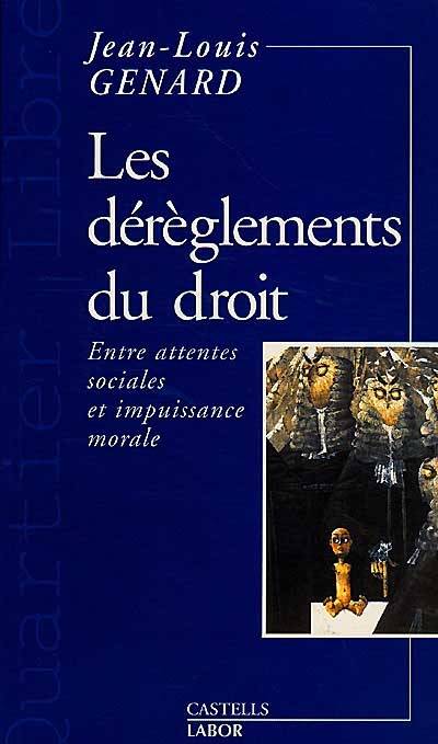 Les dérèglements du droit : entre attentes sociales et impuissance morale | Jean-Louis Genard