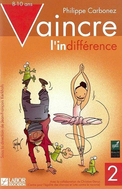 Vaincre l'indifférence. Vol. 2. 8-10 ans | Philippe Carbonez, Christian Denys, Jean-François Kerkhofs, Christian Denys, Serge Dehaes