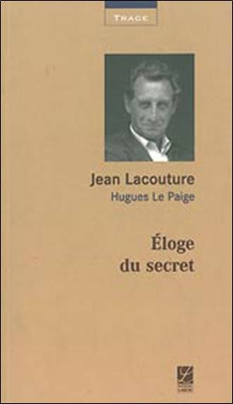 Eloge du secret | Jean Lacouture, Hugues Le Paige