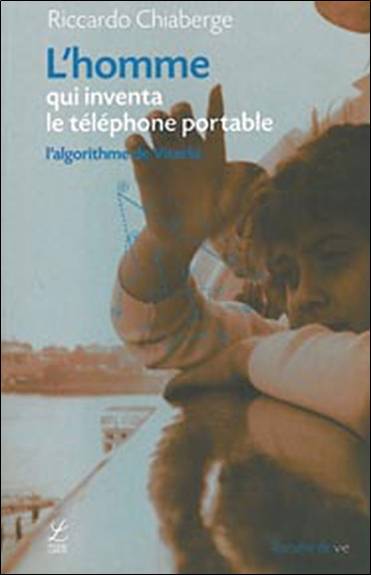 L'homme qui inventa le téléphone portable : l'algorithme de Viterbi | Riccardo Chiaberge, Catherine Petitjean