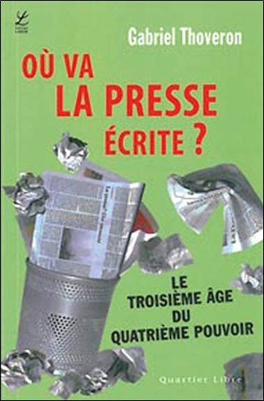 Le troisième âge du quatrième pouvoir : où va la presse ? | Gabriel Thoveron