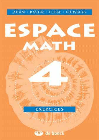 Espace math 4 : le livre de l'élève | Arthur Adam, Rene Bastin, Philippe Close, Francis Lousberg