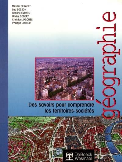 Manuel de géographie : des savoirs pour comprendre les territoires-sociétés | Luc Bosson, Corinne Evrard