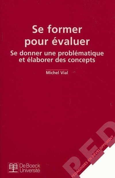 Se former pour évaluer : se donner une problématique et élaborer des concepts | Michel Vial