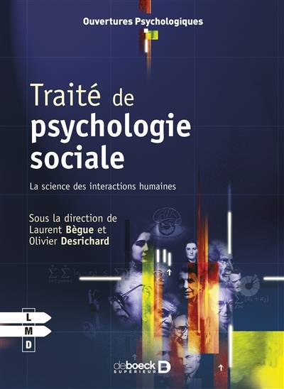 Traité de psychologie sociale : la science des interactions humaines | Laurent Begue, Olivier Desrichard