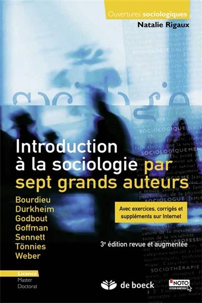 Introduction à la sociologie par sept grands auteurs : Bourdieu, Durkheim, Godbout, Goffman, Sennett, Tönnies, Weber | Natalie Rigaux