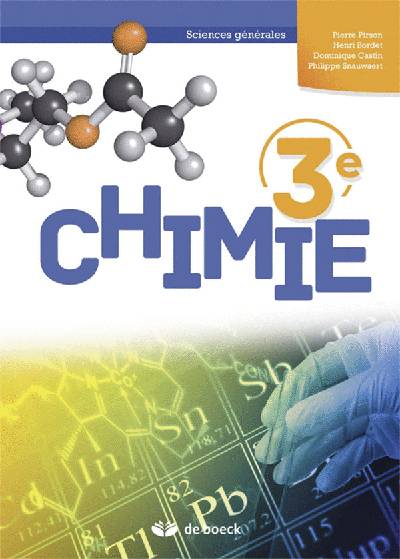 Chimie 3e : sciences générales : manuel | Pierre Pirson, Henri Bordet, Dominique Castin, Philippe Snauwaert