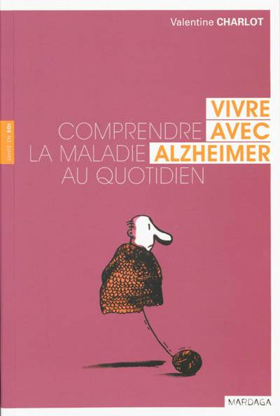 Vivre avec Alzheimer : comprendre la maladie au quotidien | Valentine Charlot