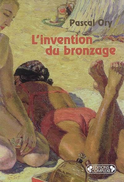 L'invention du bronzage : essai d'une histoire culturelle | Pascal Ory