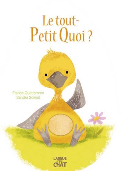 Le tout-petit quoi ? | France Quatromme, Sandra Solinet