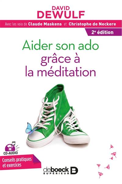 Aider son ado grâce à la méditation | David Dewulf, Claude Maskens, Christophe De Neckere, Christophe Dierickx, Liliane Cooman