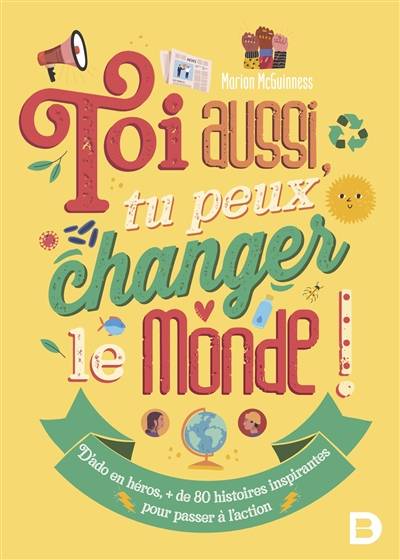 Toi aussi tu peux changer le monde ! | Marion McGuinness