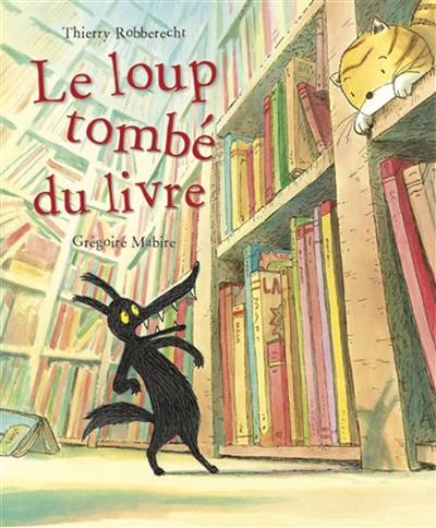 Le loup tombé du livre | Thierry Robberecht, Gregoire Mabire