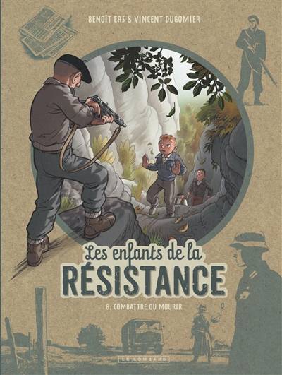 Les enfants de la Résistance. Vol. 8. Combattre ou mourir | Vincent Dugomier, Benoît Ers