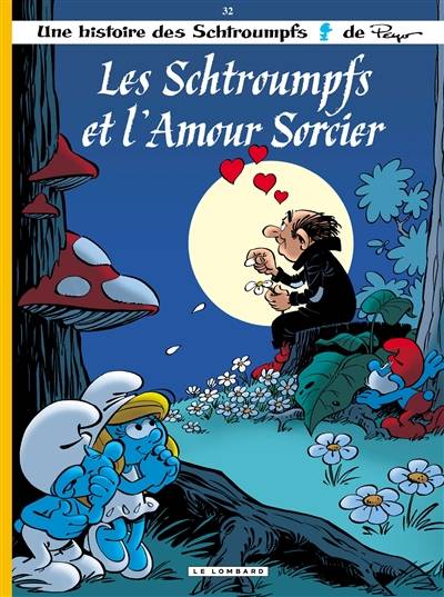 Les Schtroumpfs. Vol. 32. Les Schtroumpfs et l'amour sorcier | Alain Jost, Thierry Culliford, Jeroen De Coninck, Nine Culliford, Peyo