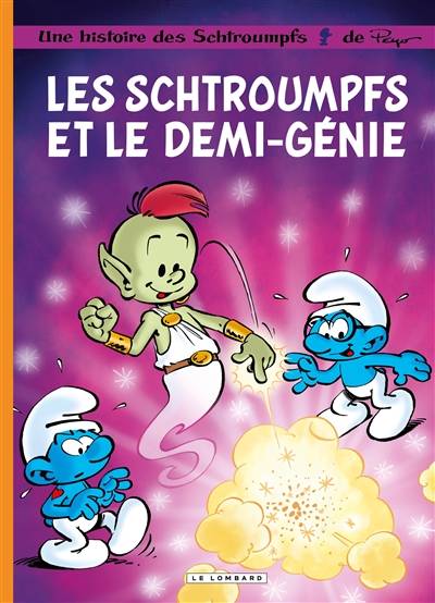 Une histoire des Schtroumpfs. Vol. 34. Les Schtroumpfs et le demi-génie | Alain Jost, Thierry Culliford, Peyo, Jeroen De Coninck, Miguel Diaz, Nine Culliford