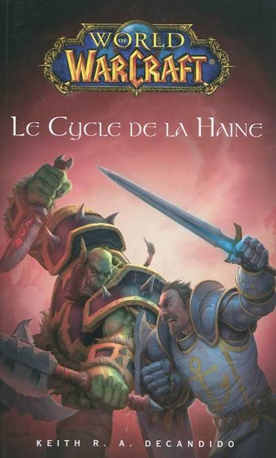 World of Warcraft. Le cycle de la haine | Keith R.A. DeCandido, Elsa Ganem