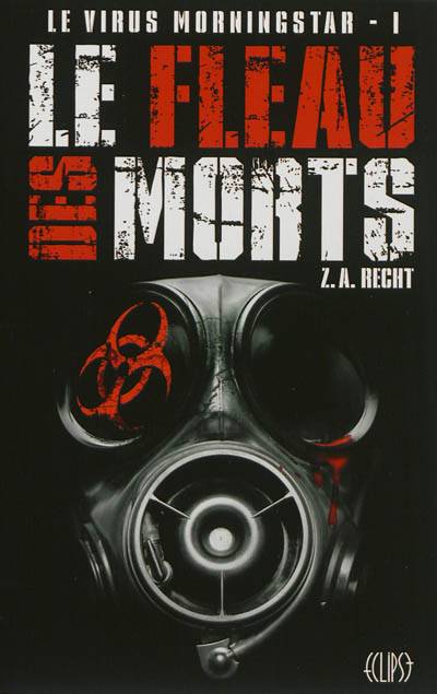 Le virus Morningstar. Vol. 1. Le fléau des morts | Z.A. Recht, Bowie V. Ibarra, Fabrice Joly