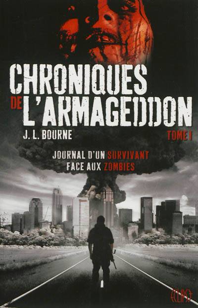 Chroniques de l'Armageddon. Vol. 1. Journal d'un survivant face aux zombies | J.L. Bourne, Z.A. Recht, Julien Drouet