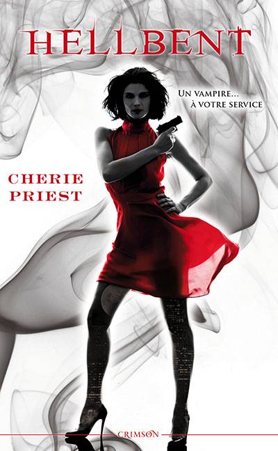 Les dossiers Cheshire Red. Vol. 2. Hellbent | Cherie Priest, Carine Roulet