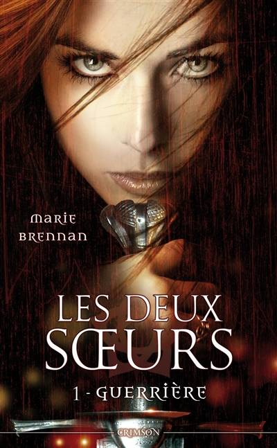 Les deux soeurs. Vol. 1. Guerrière | Marie Brennan, Thierry Arson