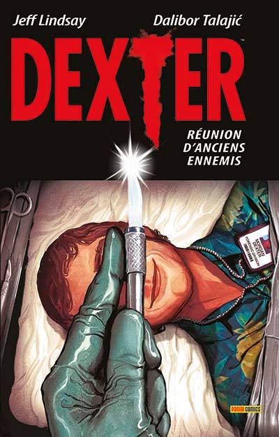 Dexter. Vol. 1. Réunion d'anciens ennemis | Jeffry P. Lindsay, Dalibor Talajic, Ive Svorcina, Rachelle Rosenberg, Mathieu Auverdin