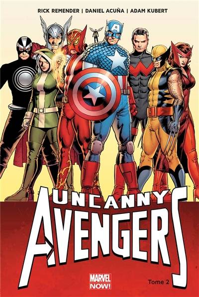 Uncanny Avengers. Vol. 2. Ragnarok now !. Vol. 1 | Rick Remender, Daniel Acuna, Adam Kubert, Gerry Duggan, Frank Martin, Jérémy Manesse