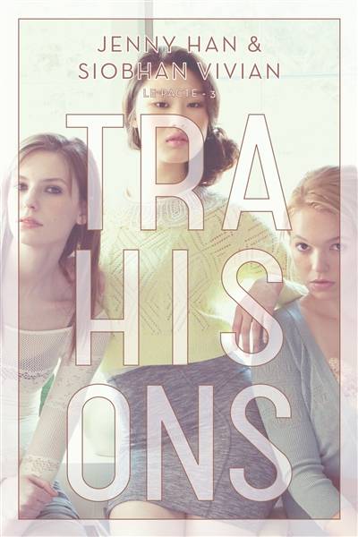 Le pacte. Vol. 3. Trahisons | Jenny Han, Siobhan Vivian, Carine Roulet