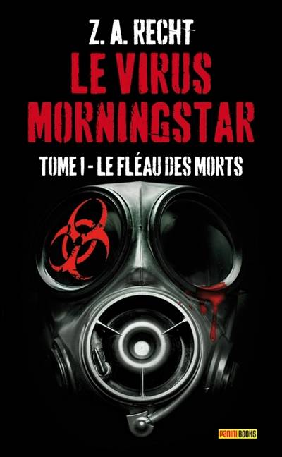 Le virus Morningstar. Vol. 1. Le fléau des morts | Z.A. Recht, Bowie V. Ibarra, Fabrice Joly