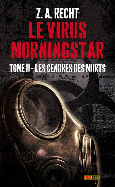 Le virus Morningstar. Vol. 2. Les cendres des morts | Z.A. Recht, Fabrice Joly