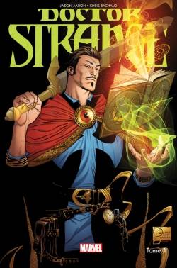 Doctor Strange. Vol. 1. Les voies de l'étrange | Jason Aaron, Chris Bachalo, Kevin Nowlan, Elleti, Nicole Duclos