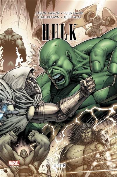 Hulk. Vol. 3. Unité | Jason Aaron, Peter David, Dale Keown, Jefte Palo, Frank Martin, Dan Kemp, Sotocolor, Laurence Belingard, Sophie Watine-Vievard