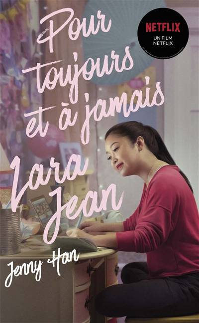 Pour toujours et à jamais : Lara Jean | Jenny Han, Mathilde Roger