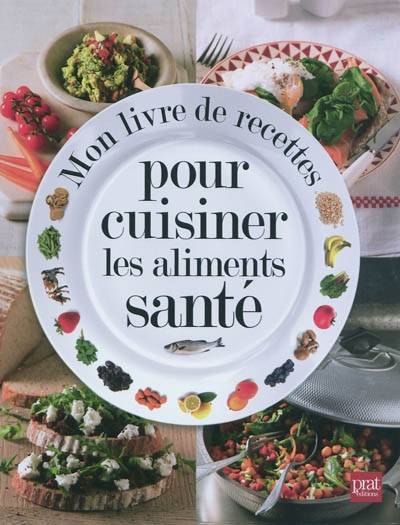 Mon livre de recettes pour cuisiner les aliments santé | Glen Matten, Sue Atkinson, Laure Motet