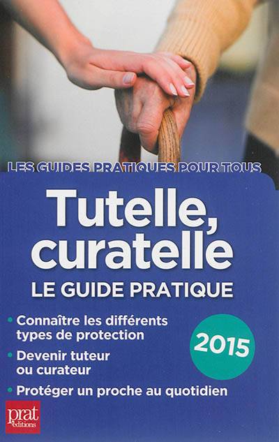 Tutelle, curatelle : le guide pratique 2015 | Emmanuele Vallas-Lenerz