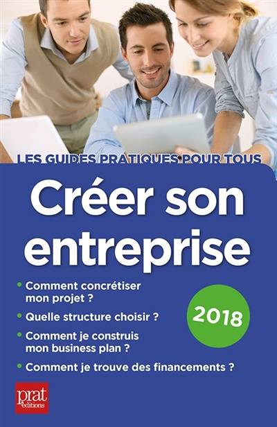 Créer son entreprise : comment concrétiser mon projet, quelle structure choisir, comment je construis mon business plan, comment je trouve des financements ? : 2018 | Carine Sfez