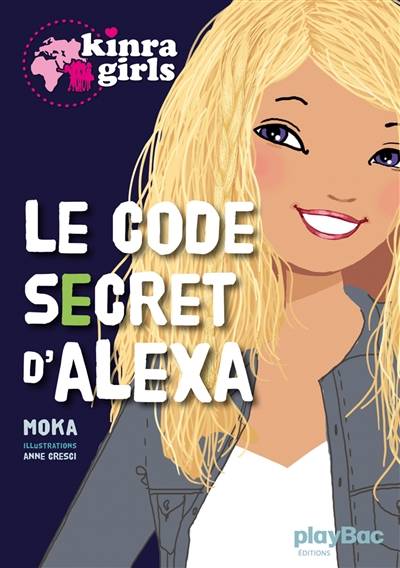 Kinra girls. Le code secret d'Alexa | Moka, Anne Cresci